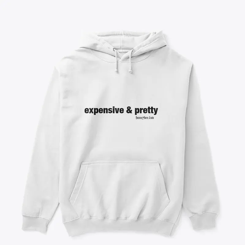 Expensive  and  Pretty Hoodie