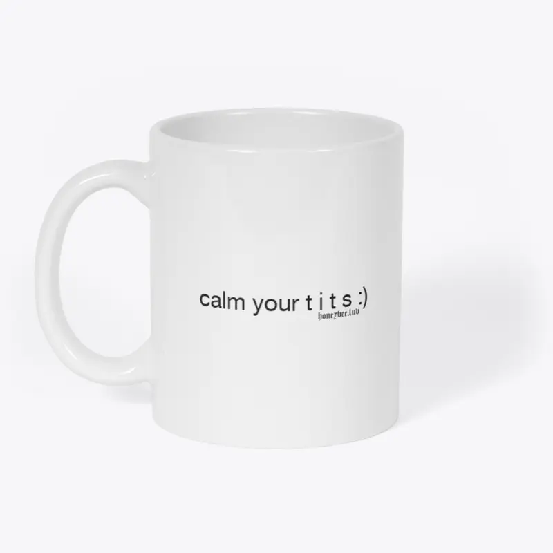 Calm Your Tits Mug