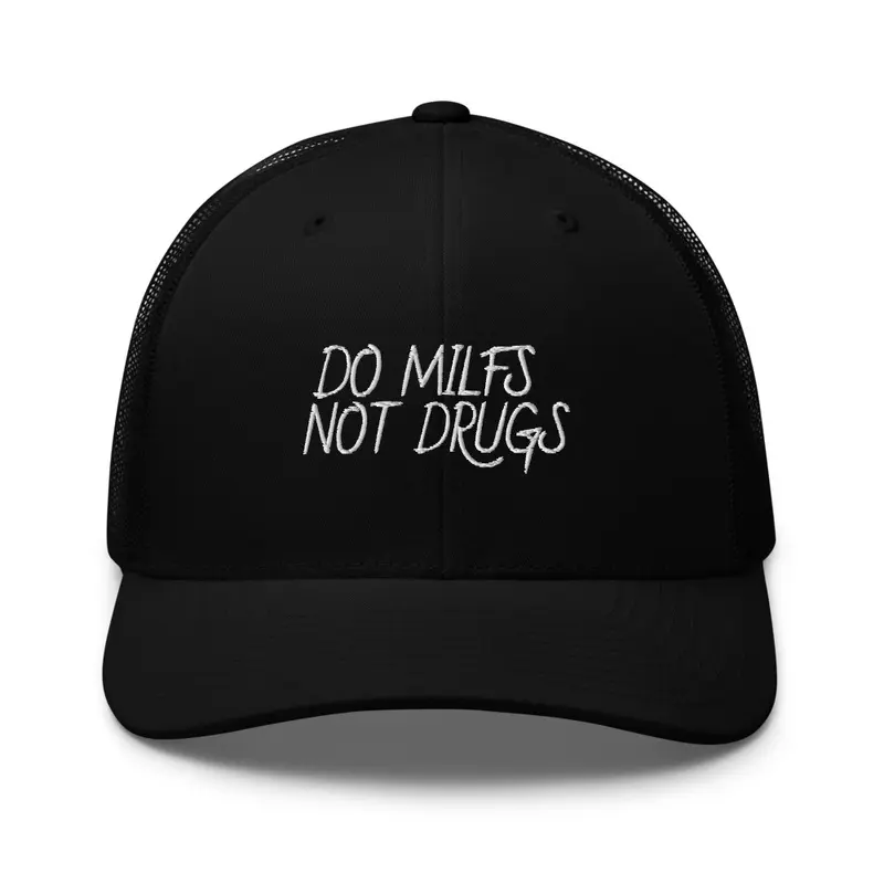 DO MILFS NOT DRUGS