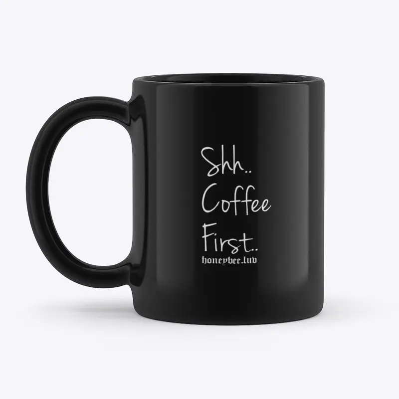 Shh.. Coffee First..